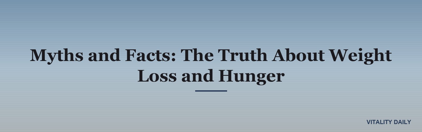 Myths and Facts: The Truth About Weight Loss and Hunger