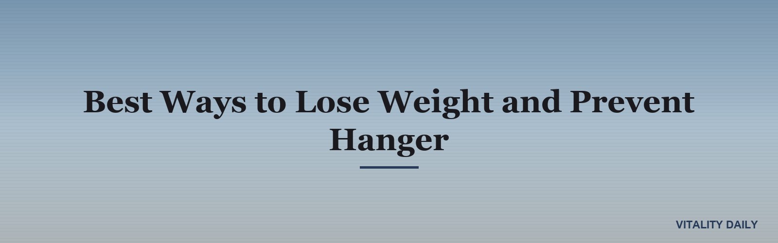Best Ways to Lose Weight and Prevent Hanger