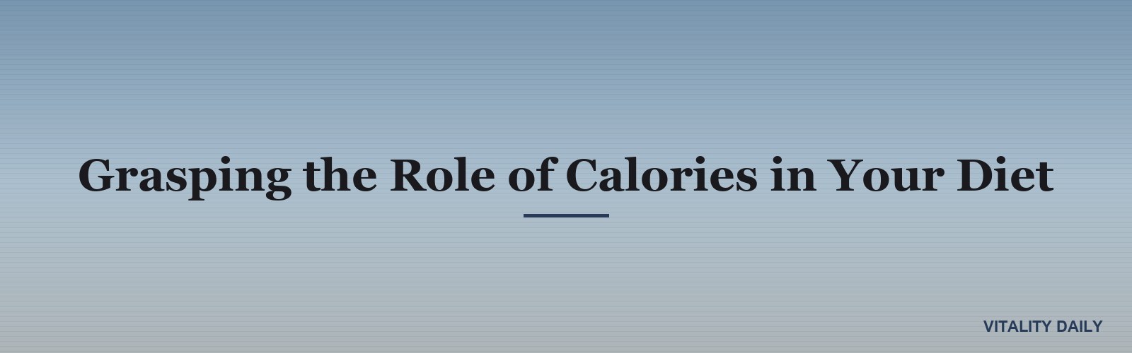 Grasping the Role of Calories in Your Diet