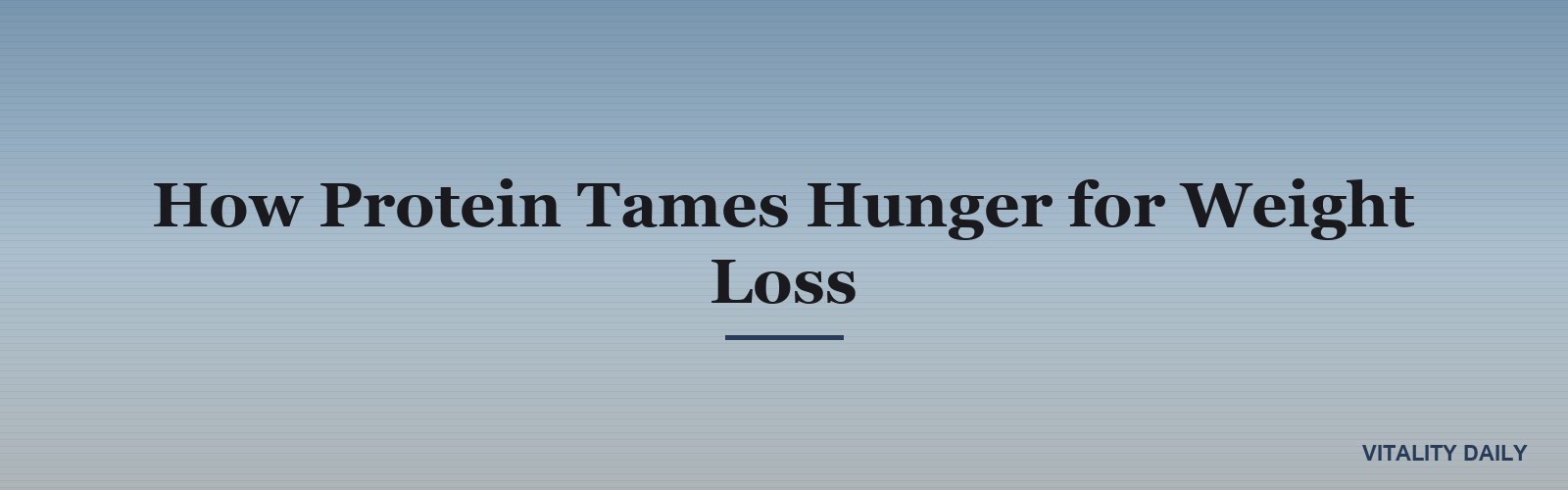 How Protein Tames Hunger for Weight Loss