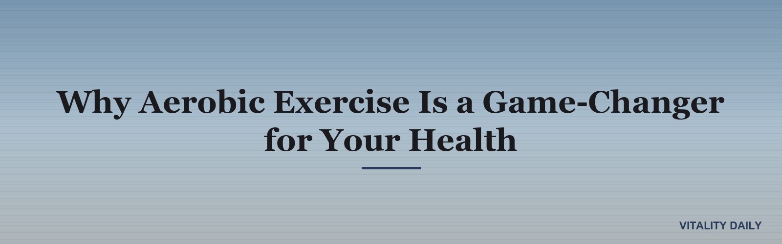 Why Aerobic Exercise Is a Game-Changer for Your Health