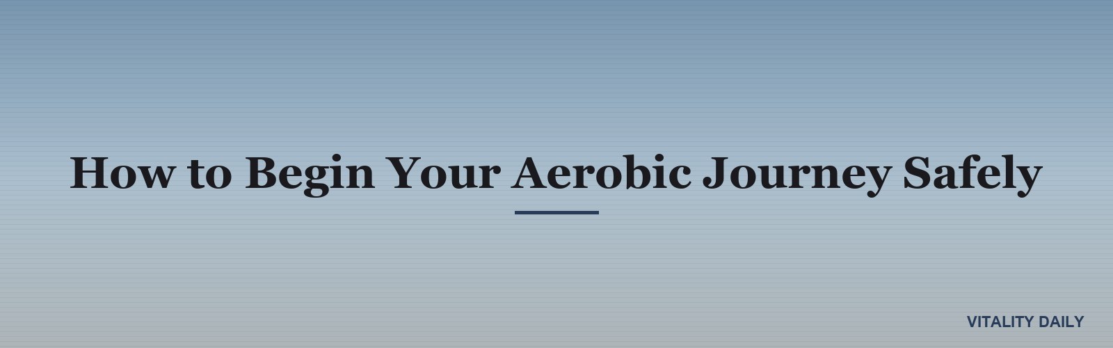 How to Begin Your Aerobic Journey Safely