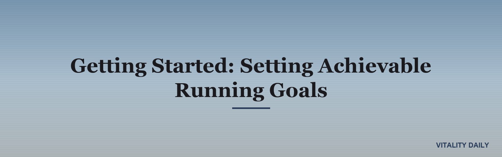 Getting Started: Setting Achievable Running Goals