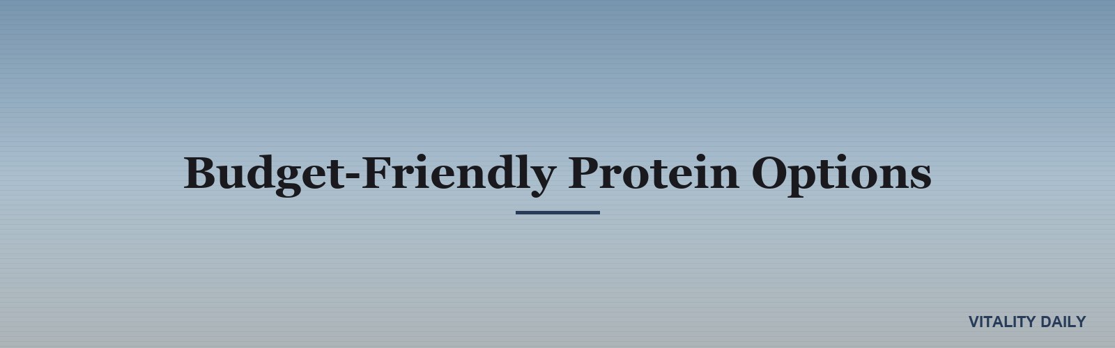 Budget-Friendly Protein Options