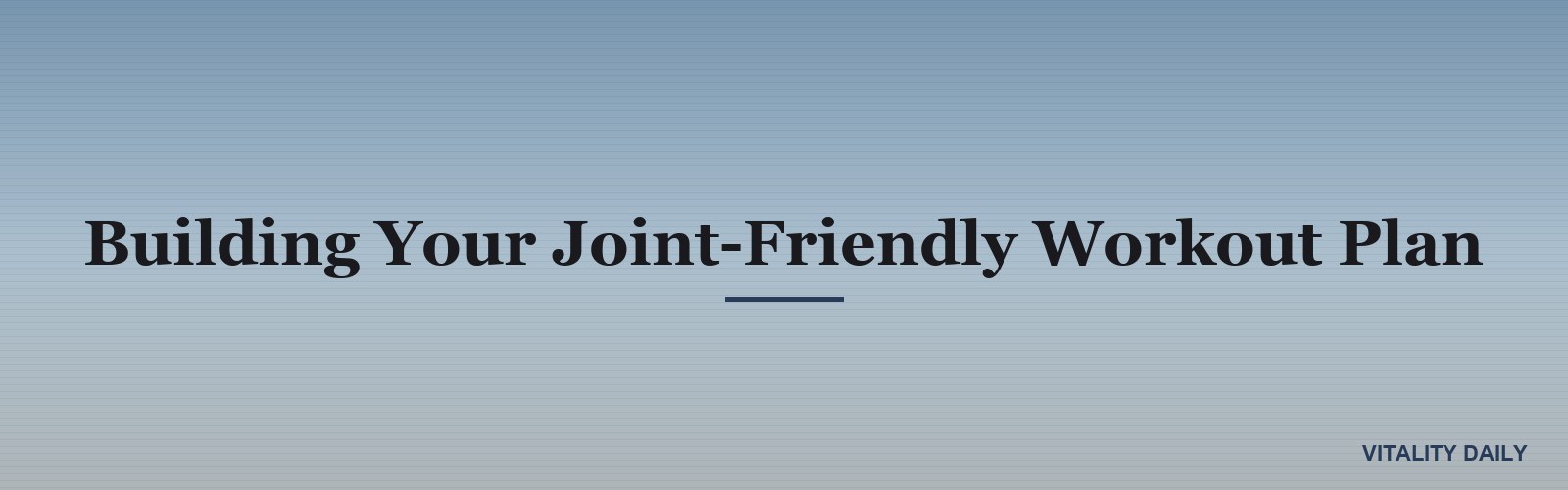 Building Your Joint-Friendly Workout Plan