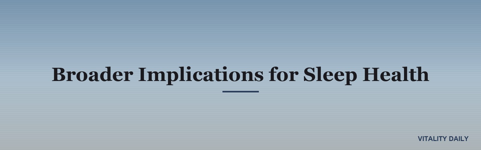 Broader Implications for Sleep Health