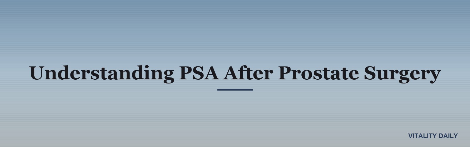 Understanding PSA After Prostate Surgery