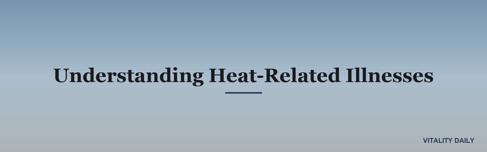 Understanding Heat-Related Illnesses
