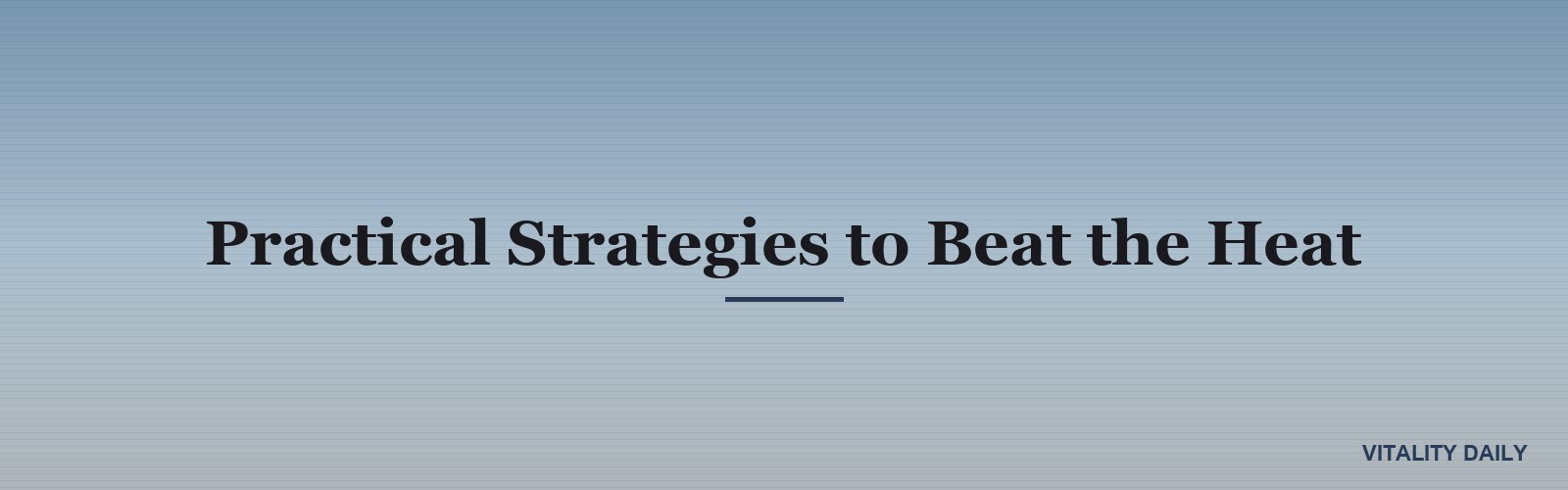 Practical Strategies to Beat the Heat