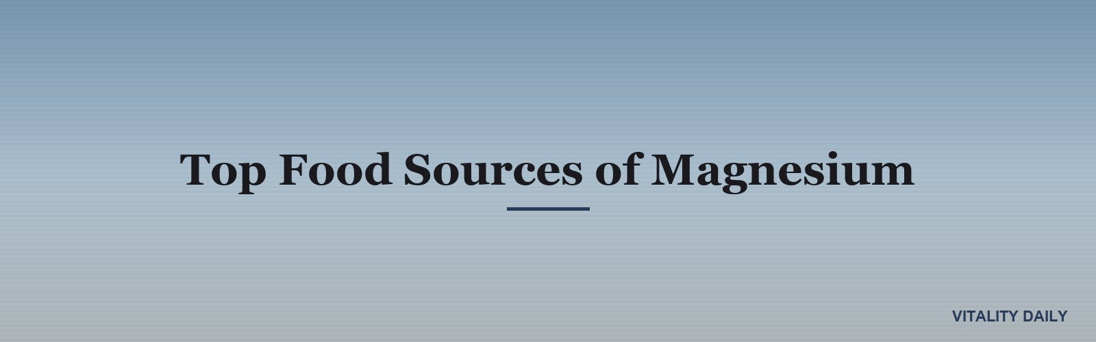 Top Food Sources of Magnesium
