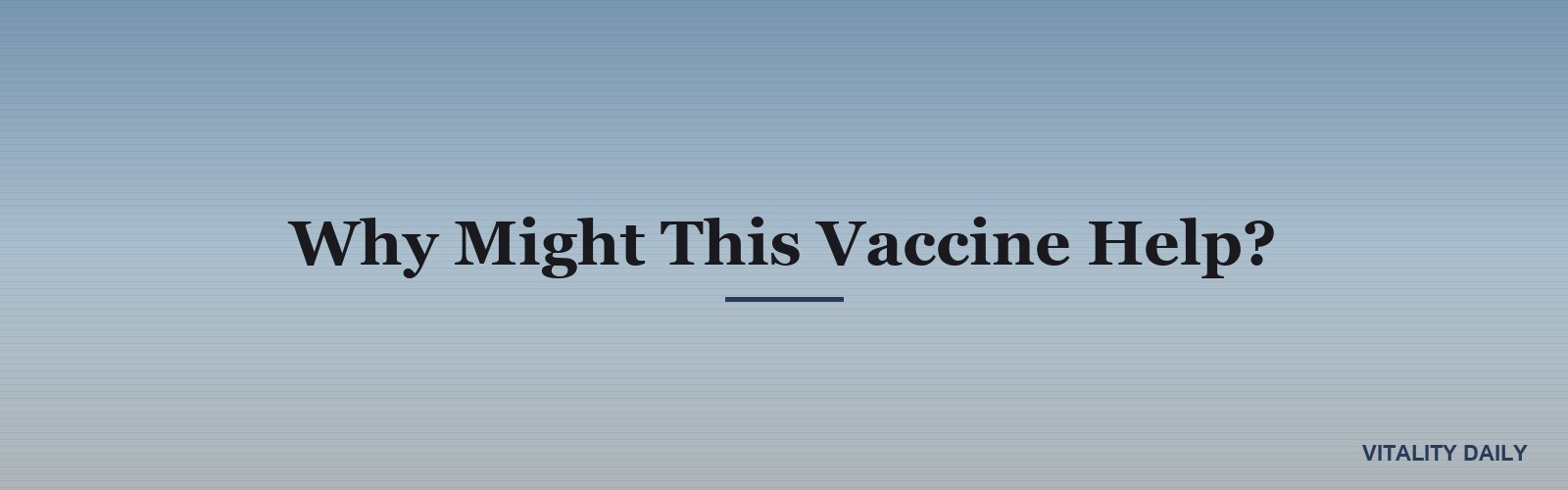 Why Might This Vaccine Help?